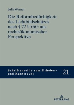 Die Reformbedürftigkeit des Lichtbildschutzes nach § 72 UrhG aus rechtsökonomischer Perspektive - Werner, Julia