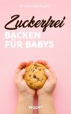 Zuckerfrei Backen für Babys (eBook, ePUB)