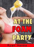 At the Foam Party (eBook, ePUB)