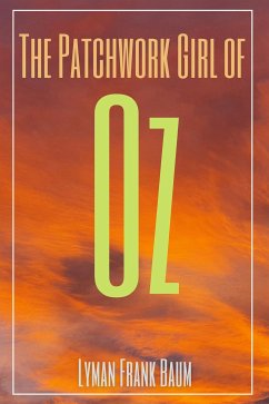 The Patchwork Girl of Oz (Annotated) (eBook, ePUB) - Frank Baum, Lyman