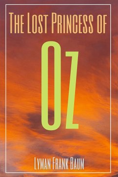 The Lost Princess of Oz (Annotated) (eBook, ePUB) - Frank Baum, Lyman