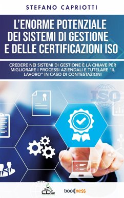 L’enorme potenziale dei sistemi di gestione e delle certificazioni ISO (eBook, ePUB) - Capriotti, Stefano