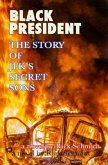 BLACK PRESIDENT--THE STORY OF JFK'S SECRET SONS