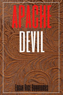 Apache Devil (Annotated) (eBook, ePUB) - Rice Burroughs, Edgar