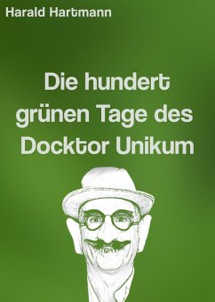 Die hundert grünen Tage des Docktor Unikum (eBook, ePUB) - Hartmann, Harald