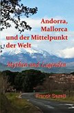 Andorra, Mallorca und der Mittelpunkt der Welt - Mythen und Legenden