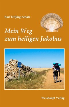 Mein Weg zum heiligen Jakobus (eBook, ePUB) - Eitljörg-Scholz, Karl