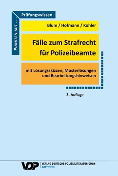 Fälle zum Strafrecht für Polizeibeamte - Blum, Barbara;Hofmann, Frank;Kohler, Eva