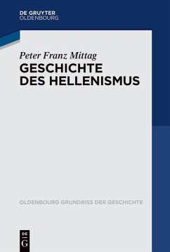 Geschichte des Hellenismus - Mittag, Peter Franz