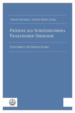 Präsenz als Schlüsselthema Praktischer Theologie - Ziermann, Simone