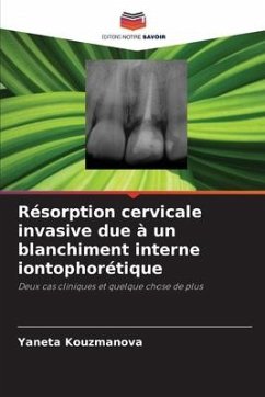 Résorption cervicale invasive due à un blanchiment interne iontophorétique - Kouzmanova, Yaneta