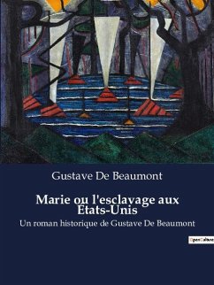 Marie ou l'esclavage aux États-Unis - Beaumont, Gustave De