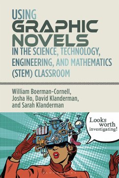 Using Graphic Novels in the Science, Technology, Engineering, and Mathematics (STEM) Classroom - Boerman-Cornell, Professor William (Trinity Christian College, USA); Ho, Josha (Tableau); Klanderman, Professor David (Calvin University, USA)