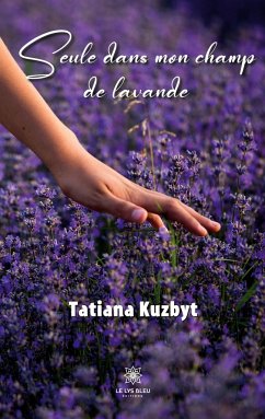 Seule dans mon champ de lavande - Tatiana Kuzbyt