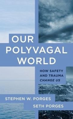 Our Polyvagal World - Porges, Stephen W. (University of North Carolina); Porges, Seth