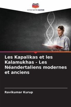 Les Kapalikas et les Kalamukhas - Les Néandertaliens modernes et anciens - Kurup, Ravikumar