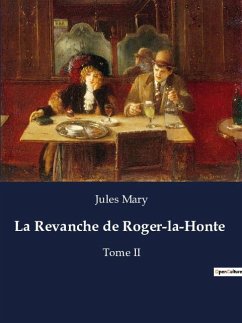 La Revanche de Roger-la-Honte - Mary, Jules