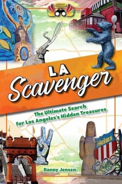 Los Angeles Scavenger: The Ultimate Search for Los Angeles's Hidden Treasures - Jensen, Danny