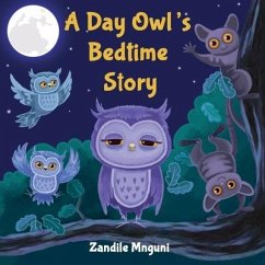 A Day Owl's Bedtime Story - Mnguni, Zandile