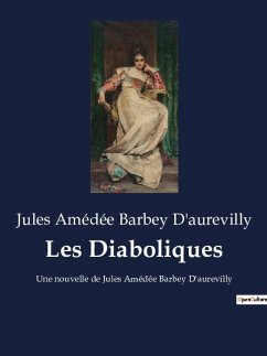 Les Diaboliques - Barbey D'Aurevilly, Jules Amédée