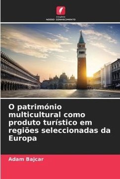 O património multicultural como produto turístico em regiões seleccionadas da Europa - Bajcar, Adam