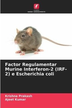 Factor Regulamentar Murine Interferon-2 (IRF-2) e Escherichia coli - Prakash, Krishna;Kumar, Ajeet