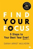 Find Your Focus 5 Steps to Your Best Year Ever! (Updated Edition)
