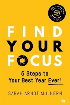 Find Your Focus 5 Steps to Your Best Year Ever! (Updated Edition) - Arnot Mulhern, Sarah