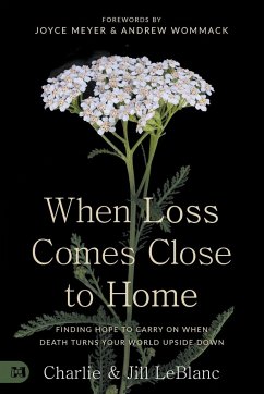 When Loss Comes Close to Home - LeBlanc, Charlie; LeBlanc, Jill