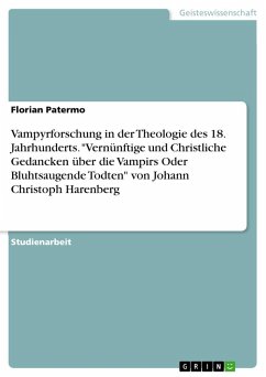 Vampyrforschung in der Theologie des 18. Jahrhunderts. &quote;Vernünftige und Christliche Gedancken über die Vampirs Oder Bluhtsaugende Todten&quote; von Johann Christoph Harenberg