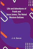 Life and adventures of Frank and Jesse James, the noted western outlaws
