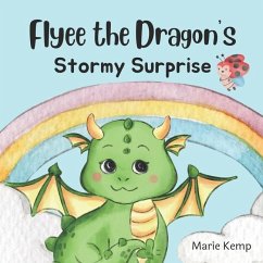 Flyee the Dragon's Stormy Surprise - Kemp, Marie