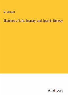 Sketches of Life, Scenery, and Sport in Norway - Barnard, M.