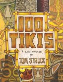 100 Tikis: A Sketchbook by Tom Struck