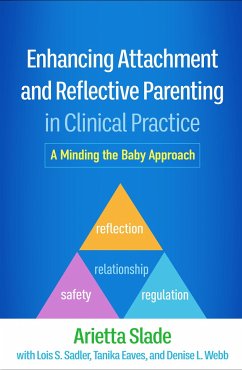 Enhancing Attachment and Reflective Parenting in Clinical Practice - Slade, Arietta