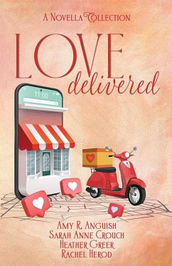 Love Delivered - Anguish, Amy R.; Crouch, Sarah Anne; Herod, Rachel