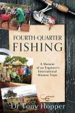 Fourth-Quarter Fishing: A Memoir of an Engineer's International Mission Trips