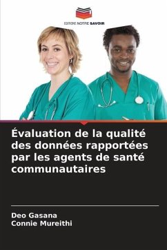 Évaluation de la qualité des données rapportées par les agents de santé communautaires - Gasana, Deo;Mureithi, Connie