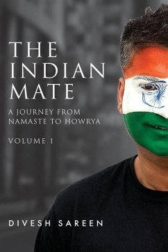 The Indian Mate Volume 1: A journey from namaste to howrya - Sareen, Divesh