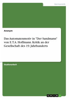 Das Automatenmotiv in "Der Sandmann" von E.T.A. Hoffmann. Kritik an der Gesellschaft des 19. Jahrhunderts