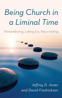 Being Church in a Liminal Time - Jones, Jeffrey D.; Fredrickson, David