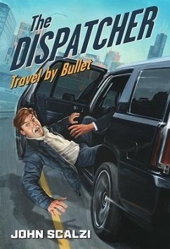 The Dispatcher: Travel by Bullet - Scalzi, John