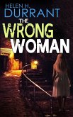 THE WRONG WOMAN an absolutely gripping crime mystery with a massive twist