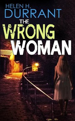 THE WRONG WOMAN an absolutely gripping crime mystery with a massive twist - Durrant, Helen H.