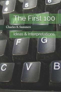 The First 100: Ideas & Interpretations - Summers, Charles K.