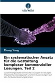 Ein systematischer Ansatz für die Gestaltung komplexer kommerzieller Lösungen. Teil 2