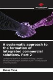 A systematic approach to the formation of integrated commercial solutions. Part 2