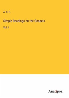 Simple Readings on the Gospels - A. S. F.