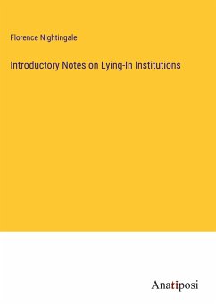 Introductory Notes on Lying-In Institutions - Nightingale, Florence
