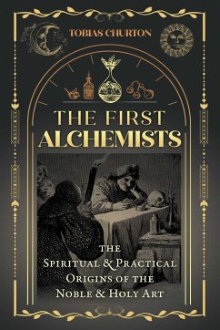 The First Alchemists - Churton, Tobias